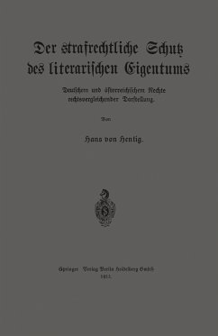 Der strafrechtliche Schutz des literarischen Eigentums nach deutschem und österreichischem Rechte in rechtsvergleichender Darstellung