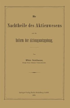 Die Nachtheile des Aktienwesens und die Reform der Aktiengesetzgebung - Oechelhaeuser, Wilhelm