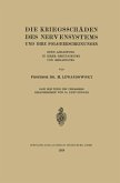 Die Kriegsschäden des Nervensystems und ihre Folgeerscheinungen Die Kriegsschäden des Nervensystems und ihre Folgeerscheinungen