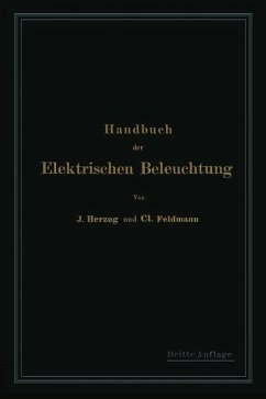 Handbuch der Elektrischen Beleuchtung - Herzog, Clarence;Feldmann, Clarence