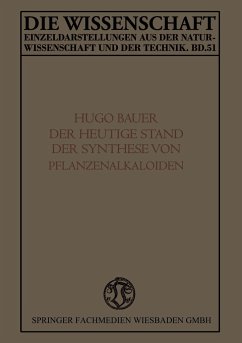Der Heutige Stand der Synthese von Pflanzenalkaloiden - Bauer, Karl Hugo
