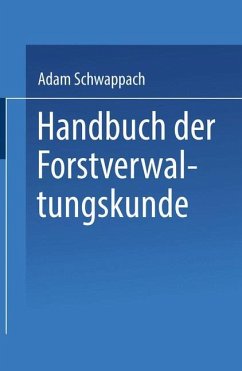 Handbuch der Forstverwaltungskunde - Schwappach, Adam