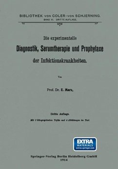 Die experimentelle Diagnostik, Serumtherapie und Prophylaxe der Infektionskrankheiten - Marx, Ernst
