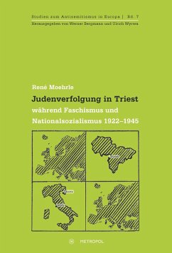 Judenverfolgung in Triest während Faschismus und Nationalsozialismus 1922-1945 - Moehrle, René
