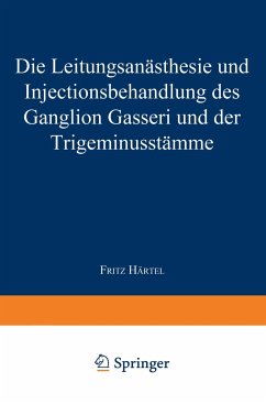 Die Leitungsanästhesie und Injections-behandlung des Ganglion Gasseri und der Trigeminusstämme - Härtel, Fritz