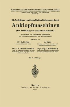Die Verhütung von Gesundheitsschädigungen durch Anklopfmaschinen (Die Verhütung der Anklopferkrankheit) - Gerbis, H.; Robinson, J.; Meyer-Brodnitz, F. K.; Gros, A.