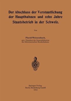 Der Abschluss der Verstaatlichung der Hauptbahnen und zehn Jahre Staatsbetrieb in der Schweiz - Weissenbach, Placid