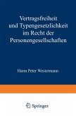 Vertragsfreiheit und Typengesetzlichkeit im Recht der Personengesellschaften