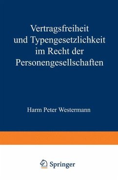 Vertragsfreiheit und Typengesetzlichkeit im Recht der Personengesellschaften - Westermann, Harm P.