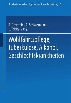 Wohlfahrtspflege Tuberkulose · Alkohol Geschlechtskrankheiten - Dresel, Ernst Gerhard;Gottstein, Adolf;Schloßmann, Arthur