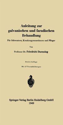 Anleitung zur galvanischen und faradischen Behandlung - Duensing, Friedrich