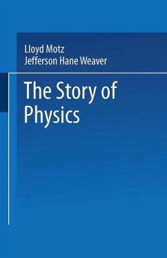 The Story of Physics - Motz, Lloyd;Weaver, Jefferson Hane