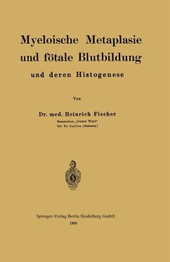 Myeloische Metaplasie und fötale Blutbildung und deren Histogenese - Fischer, Heinrich