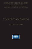 Zink und Cadmium und ihre Gewinnung aus Erzen und Nebenprodukten Zink und Cadmium und ihre Gewinnung aus Erzen und Nebenprodukten