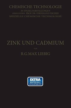 Zink und Cadmium und ihre Gewinnung aus Erzen und Nebenprodukten - Liebig, R. G. Max
