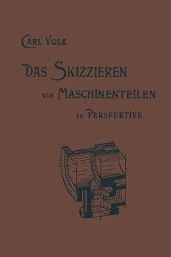 Das Skizzieren von Maschinenteilen in Perspektive - Volk, Karl Erich;Volk, Carl