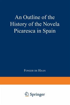An Outline of the History of the Novela Picaresca in Spain - Haan, Fonger De
