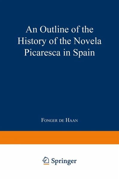 An Outline of the History of the Novela Picaresca in Spain An Outline of the History of the Novela Picaresca in Spain
