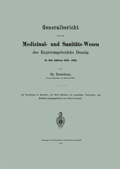 Generalbericht über das Medizinal- und Sanitäts-Wesen des Regierungsbezirks Danzig in den Jahren 1883¿1885 - Zeuschner, A.
