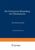 Die Chirurgische Behandlung der Gehirntumoren Die Chirurgische Behandlung der Gehirntumoren