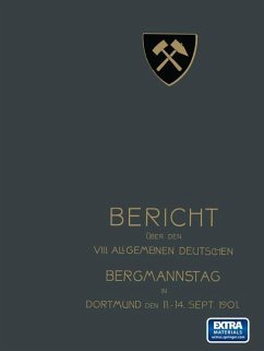 Bericht über den VIII. Allgemeinen Deutschen Bergmannstag zu Dortmund vom 11. bis 14. September 1901