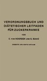 Verordnungsbuch und Diätetischer Leitfaden für Zuckerkranke mit 191 Kochvorschriften Verordnungsbuch und Diätetischer Leitfaden für Zuckerkranke mit 191 Kochvorschriften