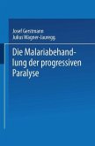Die Malariabehandlung der Progressiven Paralyse