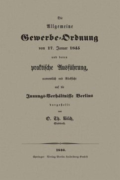 Die Allgemeine Gewerbe-Ordnung vom 17. Januar 1845 und deren praktische Ausführung, namentlich mit Rücksicht auf die Innungs-Verhältnisse Berlins - Risch, O. Th