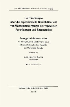 Untersuchungen über die experimentelle Beeinflußbarkeit von Wachstumsvorgängen bei vegetativer Fortpflanzung und Regeneration - Harig, Annemarie