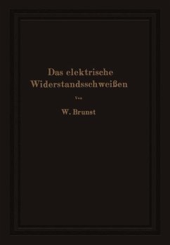 Das elektrische Widerstandsschweißen - Brunst, Walter