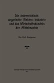 Die österreichisch-ungarische Elektro-Industrie und das Wirtschaftsbündnis der Mittelmächte