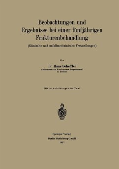 Beobachtungen und Ergebnisse bei einer fünfjährigen Frakturenbehandlung - Scheffler, Hans