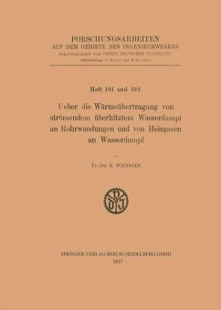 Ueber die Wärmeübertragung von strömendem überhitztem Wasserdampf an Rohrwandungen und von Heizgasen an Wasserdampf - Poensgen, R.