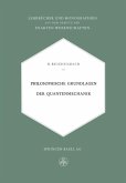Philosophische Grundlagen der Quantenmechanik Philosophische Grundlagen der Quantenmechanik