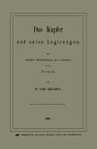 Das Kupfer und seine Legirungen Das Kupfer und seine Legirungen