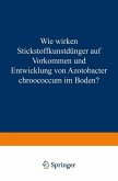 Wie Wirken Stickstoffkunstdünger auf Vorkommen und Entwicklung von Azotobacter Chroococcum im Boden?