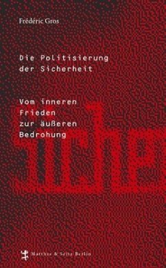 Die Politisierung der Sicherheit - Gros, Frédéric