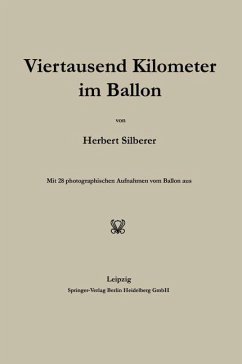 Viertausend Kilometer im Ballon - Silberer, Herbert