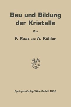 Bau und Bildung der Kristalle - Raaz, Franz;Köhler, Alexander