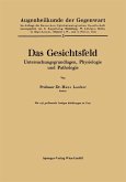 Das Gesichtsfeld Untersuchungsgrundlagen, Physiologie und Pathologie