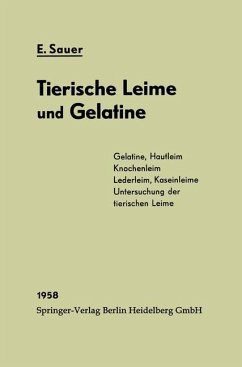 Chemie und Fabrikation der tierischen Leime und der Gelatine - Sauer, Eberhard