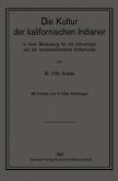 Die Kultur der kalifornischen Indianer in ihrer Bedeutung für die Ethnologie und die nordamerikanische Völkerkunde Die Kultur der kalifornischen Indianer in ihrer Bedeutung für die Ethnologie und die nordamerikanische Völkerkunde