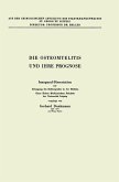 Die Osteomyelitis und Ihre Prognose Die Osteomyelitis und Ihre Prognose