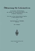 Ölfeuerung für Lokomotiven mit besonderer Berücksichtigung der Versuche mit Teerölzusatzfeuerung bei den preußischen Staatsbahnen