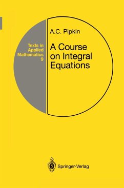 A Course on Integral Equations - Pipkin, Allen C.