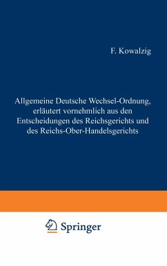 Allgemeine Deutsche Wechsel-Ordnung, erläutert vornehmlich aus den Entscheidungen des Reichsgerichts und des Reichs-Ober-Handelsgerichts