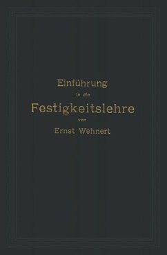 Einführung in die Festigkeitslehre nebst Aufgaben aus dem Maschinenbau und der Baukonstruktion - Wehnert, Ernst