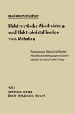 Elektrolytische Abscheidung und Elektrokristallisation von Metallen Elektrolytische Abscheidung und Elektrokristallisation von Metallen