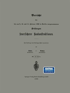 Bericht über die am 9., 10. und 11. Februar 1893 in Berlin vorgenommenen Prüfungen feuersicherer Baukonstruktionen - Stude;Reichel