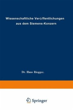 Wissenschaftliche Veröffentlichungen aus dem Siemens-Konzern - Abeldorff, Rolf Hellmut; Ahrberg, Fritz; Buol, Heinrich von; Ebeling, August; Engelhardt, Viktor; Estorff, Walter; Ev